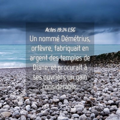 Picture 04 - Actes 19:24 LSG - Un nommé Démétrius, orfèvre, fabriquait en - Bible Verse Picture