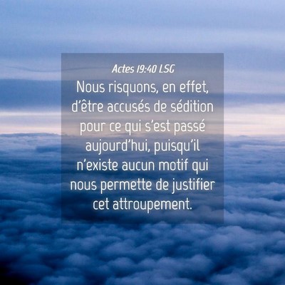 Picture 04 - Actes 19:40 LSG - Nous risquons, en effet, d'être accusés de - Bible Verse Picture