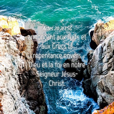 Picture 04 - Actes 20:21 LSG - annonçant aux Juifs et aux Grecs la repentance - Bible Verse Picture