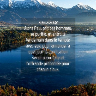 Picture 04 - Actes 21:26 LSG - Alors Paul prit ces hommes, se purifia, et entra - Bible Verse Picture