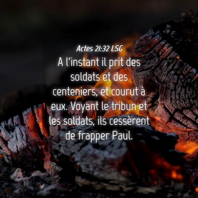 Picture 04 - Actes 21:32 LSG - A l'instant il prit des soldats et des - Bible Verse Picture