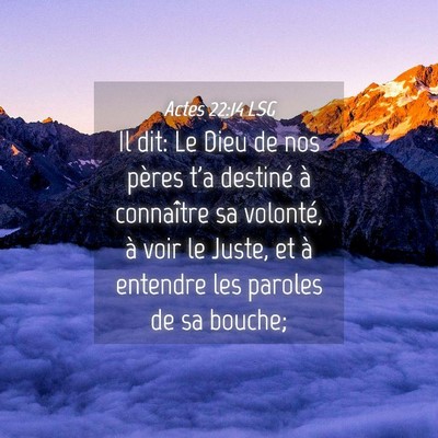 Picture 04 - Actes 22:14 LSG - Il dit: Le Dieu de nos pères t'a destiné à - Bible Verse Picture