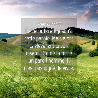 Picture 04 - Actes 22:22 LSG - Ils l'écoutèrent jusqu'à cette parole. Mais - Bible Verse Picture