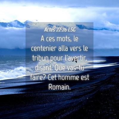 Picture 04 - Actes 22:26 LSG - A ces mots, le centenier alla vers le tribun pour - Bible Verse Picture