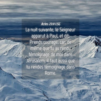 Picture 04 - Actes 23:11 LSG - La nuit suivante, le Seigneur apparut à Paul, et - Bible Verse Picture