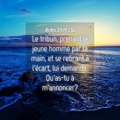 Picture 04 - Actes 23:19 LSG - Le tribun, prenant le jeune homme par la main, et - Bible Verse Picture