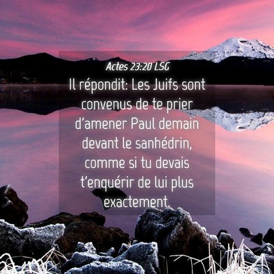 Picture 04 - Actes 23:20 LSG - Il répondit: Les Juifs sont convenus de te prier - Bible Verse Picture