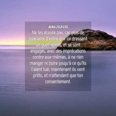 Picture 04 - Actes 23:21 LSG - Ne les écoute pas, car plus de quarante d'entre - Bible Verse Picture