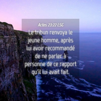 Picture 04 - Actes 23:22 LSG - Le tribun renvoya le jeune homme, après lui - Bible Verse Picture