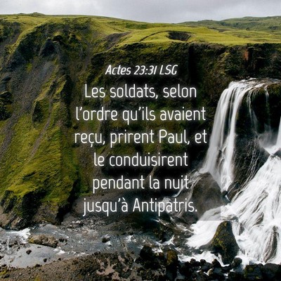 Picture 04 - Actes 23:31 LSG - Les soldats, selon l'ordre qu'ils avaient reçu, - Bible Verse Picture