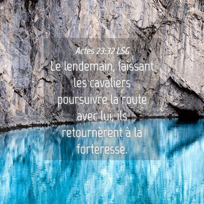 Picture 04 - Actes 23:32 LSG - Le lendemain, laissant les cavaliers poursuivre - Bible Verse Picture