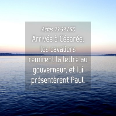 Picture 04 - Actes 23:33 LSG - Arrivés à Césarée, les cavaliers remirent la - Bible Verse Picture