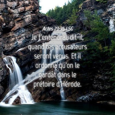 Picture 04 - Actes 23:35 LSG - Je t'entendrai, dit-il, quand tes accusateurs - Bible Verse Picture