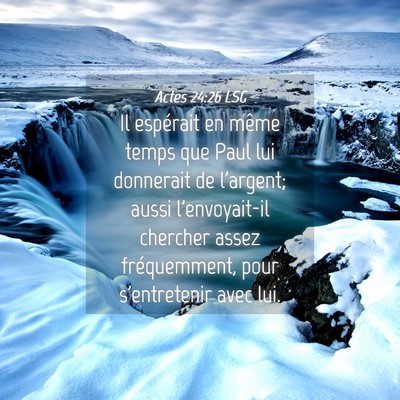 Picture 04 - Actes 24:26 LSG - Il espérait en même temps que Paul lui - Bible Verse Picture