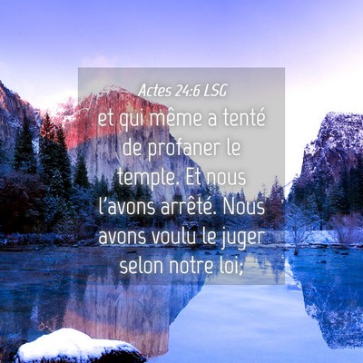 Picture 04 - Actes 24:6 LSG - et qui même a tenté de profaner le temple. Et - Bible Verse Picture