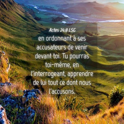 Picture 04 - Actes 24:8 LSG - en ordonnant à ses accusateurs de venir devant - Bible Verse Picture