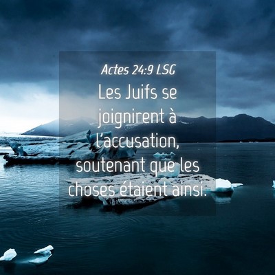 Picture 04 - Actes 24:9 LSG - Les Juifs se joignirent à l'accusation, - Bible Verse Picture