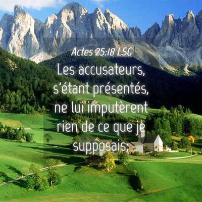 Picture 04 - Actes 25:18 LSG - Les accusateurs, s'étant présentés, ne lui - Bible Verse Picture