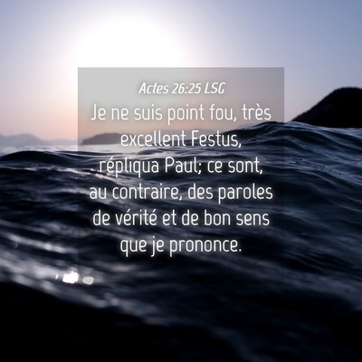 Picture 04 - Actes 26:25 LSG - Je ne suis point fou, très excellent Festus, - Bible Verse Picture