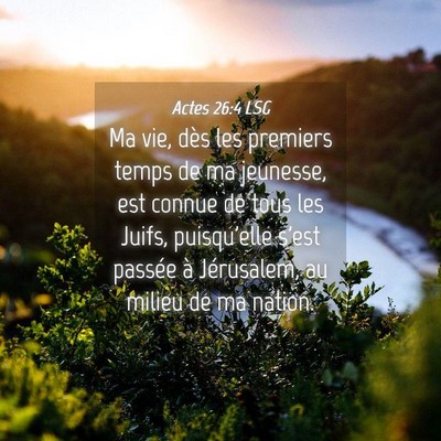 Picture 04 - Actes 26:4 LSG - Ma vie, dès les premiers temps de ma jeunesse, - Bible Verse Picture