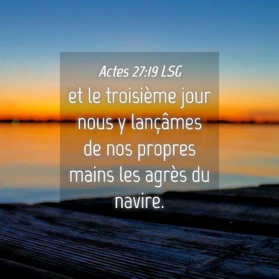 Picture 04 - Actes 27:19 LSG - et le troisième jour nous y lançâmes de nos - Bible Verse Picture
