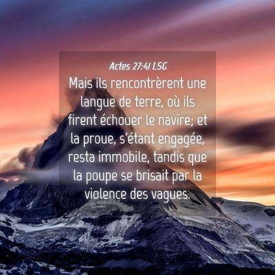 Picture 04 - Actes 27:41 LSG - Mais ils rencontrèrent une langue de terre, où - Bible Verse Picture