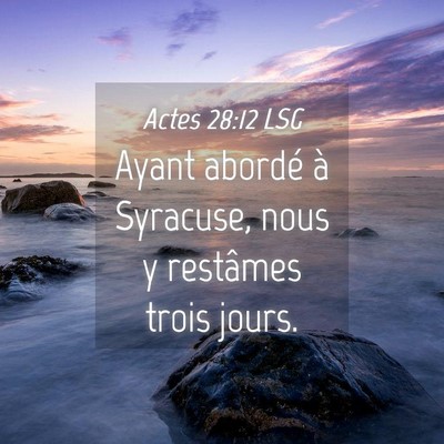 Picture 04 - Actes 28:12 LSG - Ayant abordé à Syracuse, nous y restâmes trois - Bible Verse Picture