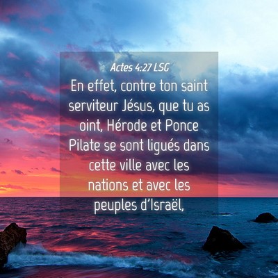 Picture 04 - Actes 4:27 LSG - En effet, contre ton saint serviteur Jésus, que - Bible Verse Picture