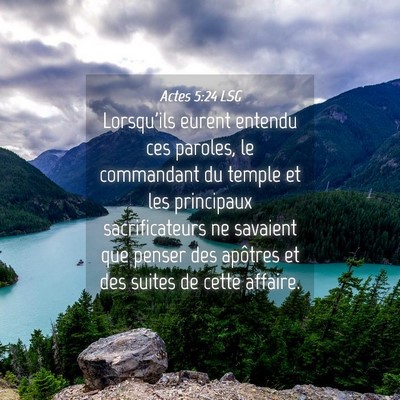 Picture 04 - Actes 5:24 LSG - Lorsqu'ils eurent entendu ces paroles, le - Bible Verse Picture