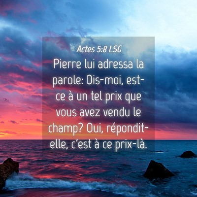 Picture 04 - Actes 5:8 LSG - Pierre lui adressa la parole: Dis-moi, est-ce à - Bible Verse Picture