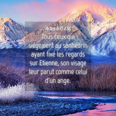 Picture 04 - Actes 6:15 LSG - Tous ceux qui siégeaient au sanhédrin ayant - Bible Verse Picture