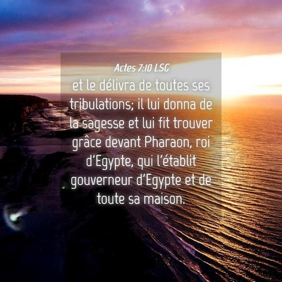 Picture 04 - Actes 7:10 LSG - et le délivra de toutes ses tribulations; il lui - Bible Verse Picture