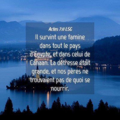 Picture 04 - Actes 7:11 LSG - Il survint une famine dans tout le pays d'Egypte, - Bible Verse Picture