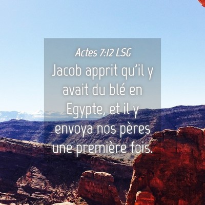 Picture 04 - Actes 7:12 LSG - Jacob apprit qu'il y avait du blé en Egypte, et - Bible Verse Picture