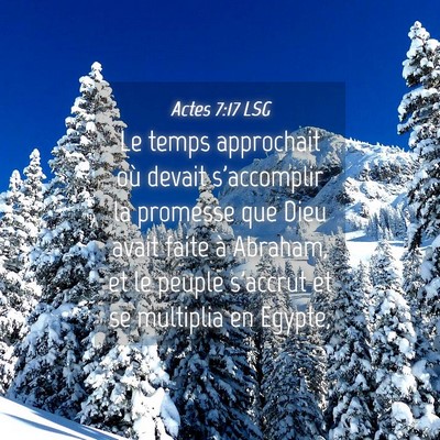 Picture 04 - Actes 7:17 LSG - Le temps approchait où devait s'accomplir la - Bible Verse Picture