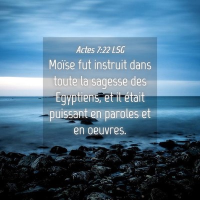 Picture 04 - Actes 7:22 LSG - Moïse fut instruit dans toute la sagesse des - Bible Verse Picture