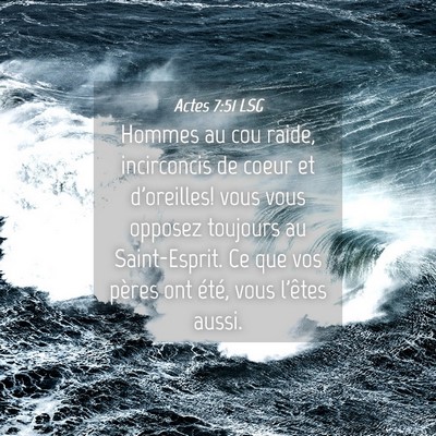 Picture 04 - Actes 7:51 LSG - Hommes au cou raide, incirconcis de coeur et - Bible Verse Picture