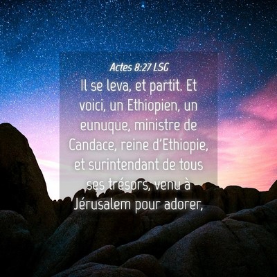 Picture 04 - Actes 8:27 LSG - Il se leva, et partit. Et voici, un Ethiopien, un - Bible Verse Picture