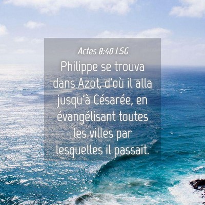 Picture 04 - Actes 8:40 LSG - Philippe se trouva dans Azot, d'où il alla - Bible Verse Picture