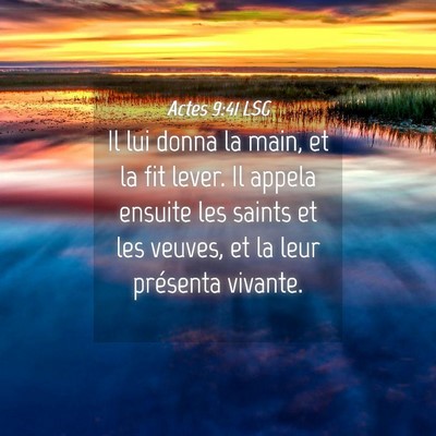 Picture 04 - Actes 9:41 LSG - Il lui donna la main, et la fit lever. Il appela - Bible Verse Picture