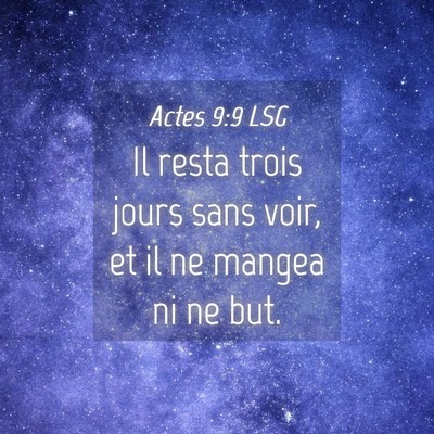Picture 04 - Actes 9:9 LSG - Il resta trois jours sans voir, et il ne mangea - Bible Verse Picture