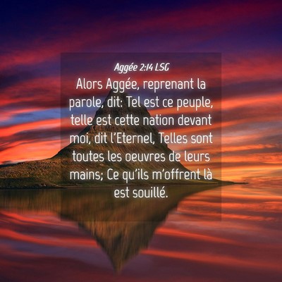 Picture 04 - Aggée 2:14 LSG - Alors Aggée, reprenant la parole, dit: Tel est - Bible Verse Picture