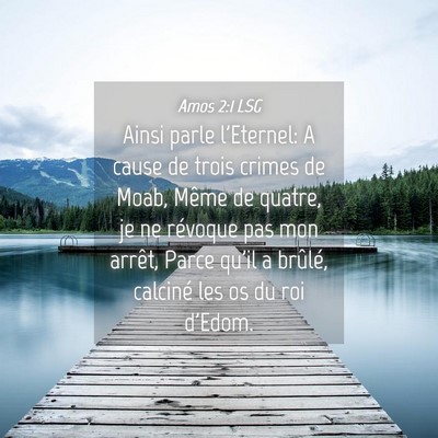 Picture 04 - Amos 2:1 LSG - Ainsi parle l'Eternel: A cause de trois crimes de - Bible Verse Picture