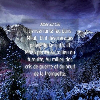 Picture 04 - Amos 2:2 LSG - J'enverrai le feu dans Moab, Et il dévorera les - Bible Verse Picture