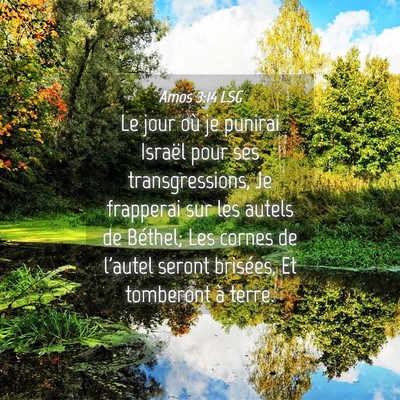 Picture 04 - Amos 3:14 LSG - Le jour où je punirai Israël pour ses - Bible Verse Picture