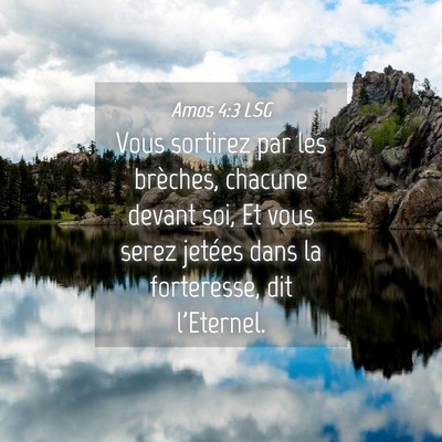 Picture 04 - Amos 4:3 LSG - Vous sortirez par les brèches, chacune devant - Bible Verse Picture