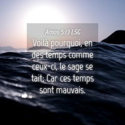 Picture 04 - Amos 5:13 LSG - Voilà pourquoi, en des temps comme ceux-ci, le - Bible Verse Picture
