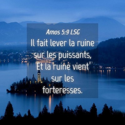 Picture 04 - Amos 5:9 LSG - Il fait lever la ruine sur les puissants, Et la - Bible Verse Picture