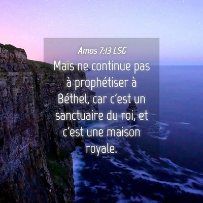 Picture 04 - Amos 7:13 LSG - Mais ne continue pas à prophétiser à Béthel, - Bible Verse Picture