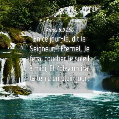 Picture 04 - Amos 8:9 LSG - En ce jour-là, dit le Seigneur, l'Eternel, Je - Bible Verse Picture